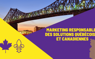 Marketing responsable : utiliser des solutions québécoises et canadiennes!